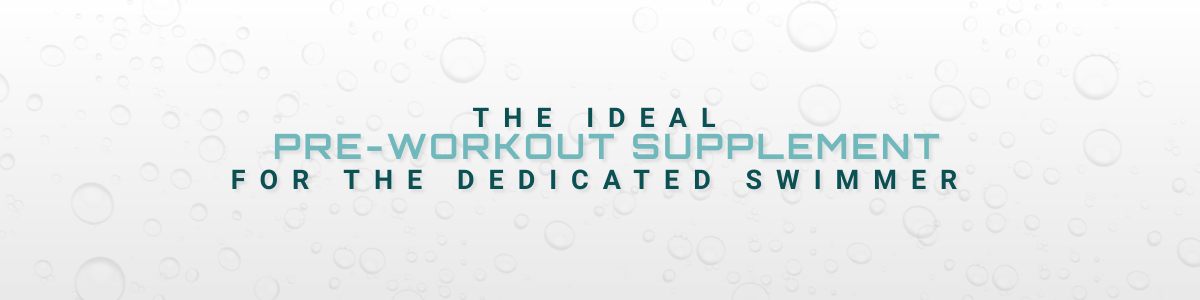 Swimboost: The Ideal Pre-Workout Supplement for the Dedicated Swimmer
