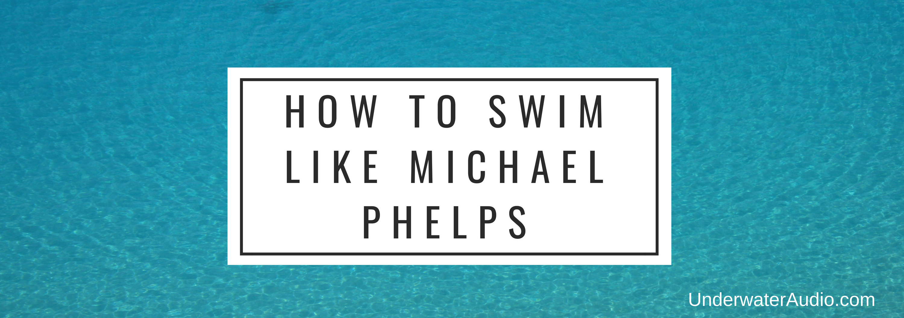 How to Swim Like Michael Phelps