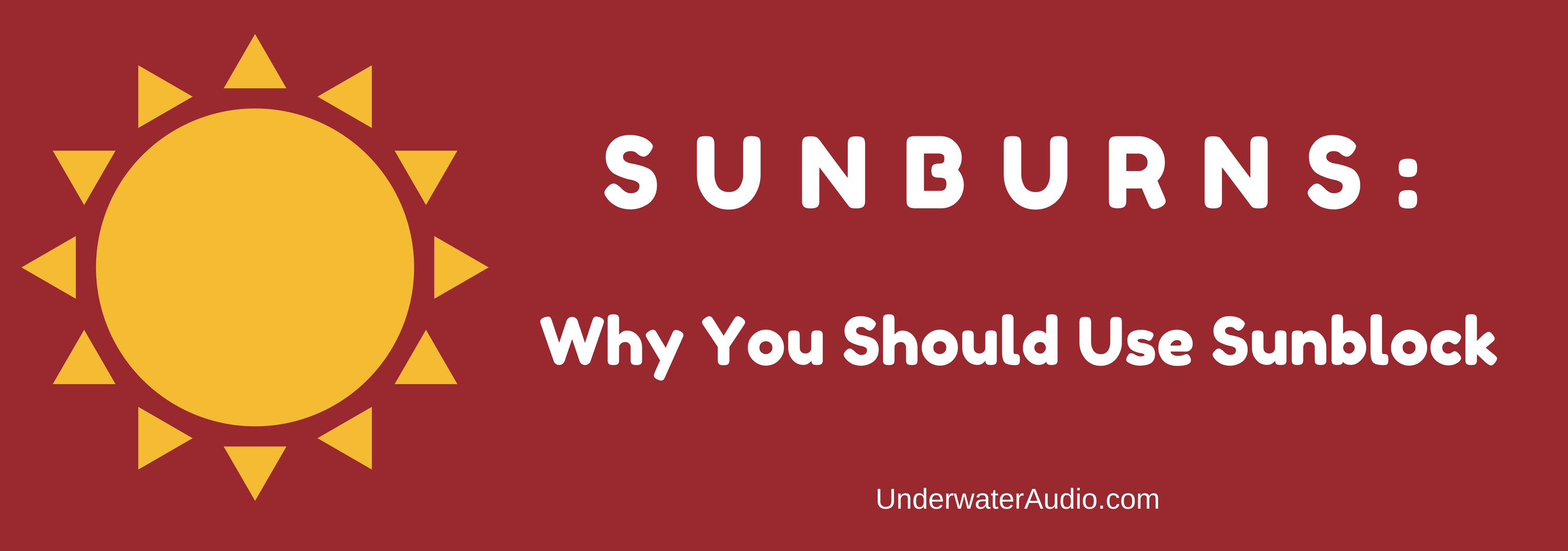 Sunburns: Why You Should Use Sunblock