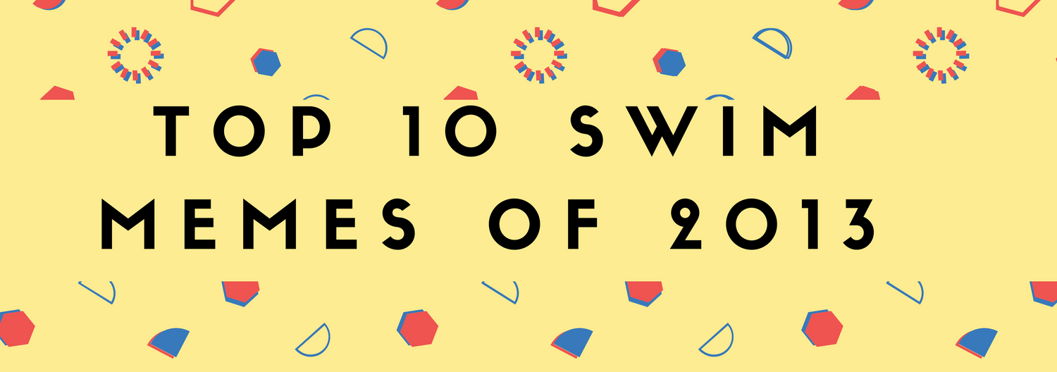 Top 10 Swim Memes of 2013