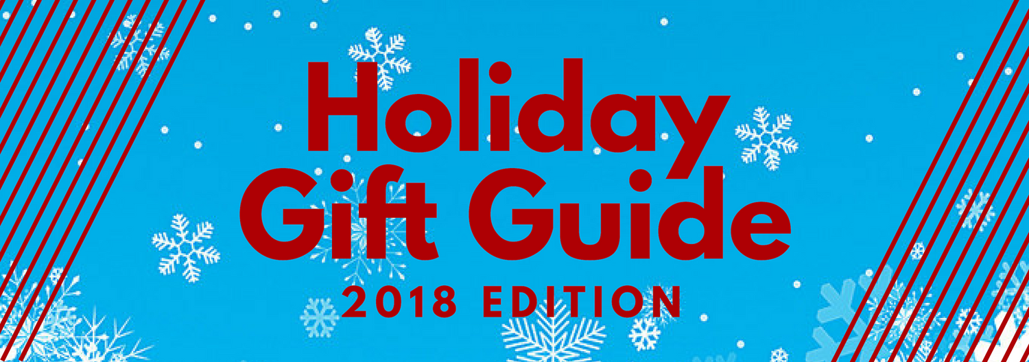2018 Holiday Gift Guide