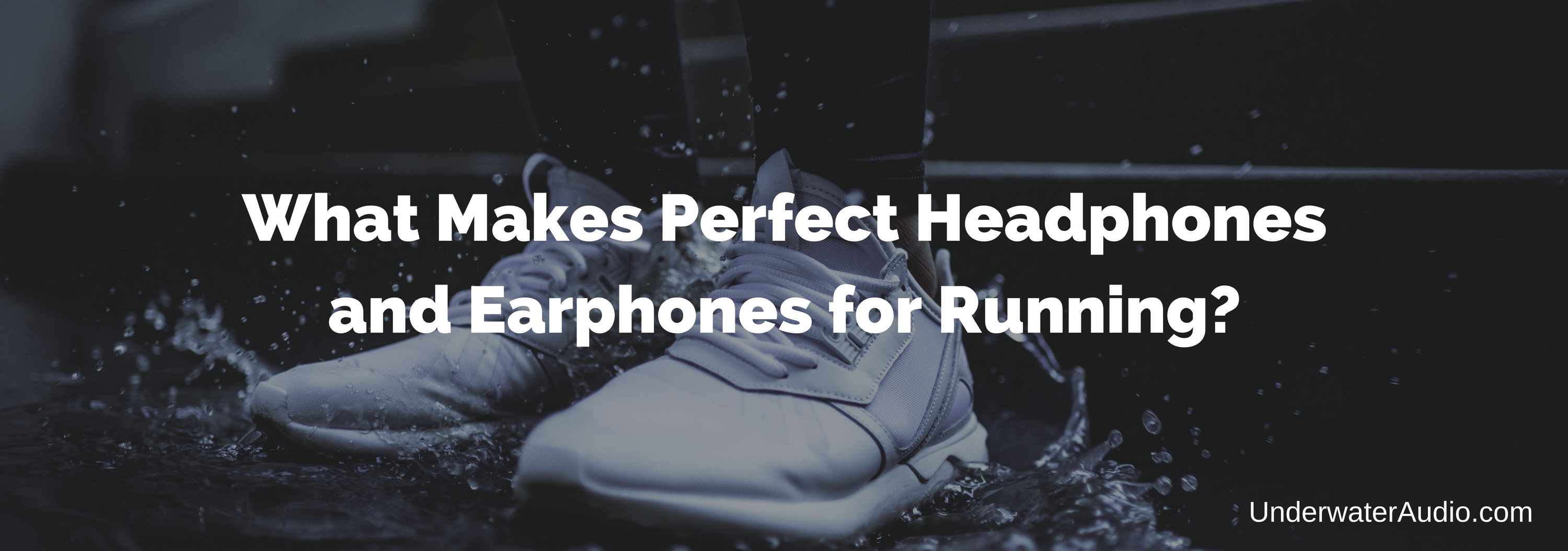 What Makes Perfect Running Headphones and Earphones?