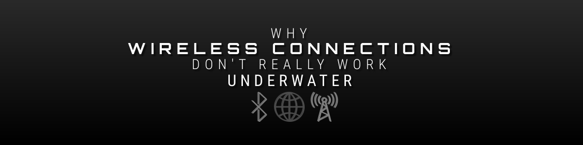 Why Wireless Connections Don't Really Work Underwater