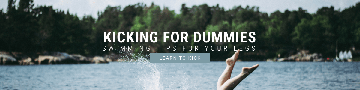 Kicking for Dummies: Swimming Tips for Your Legs