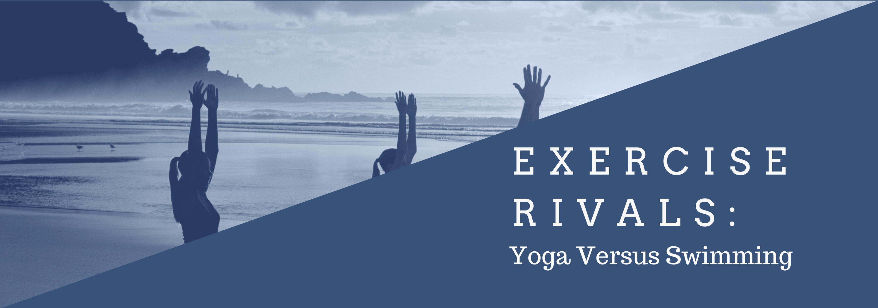 Exercise Rivals: Yoga Versus Swimming