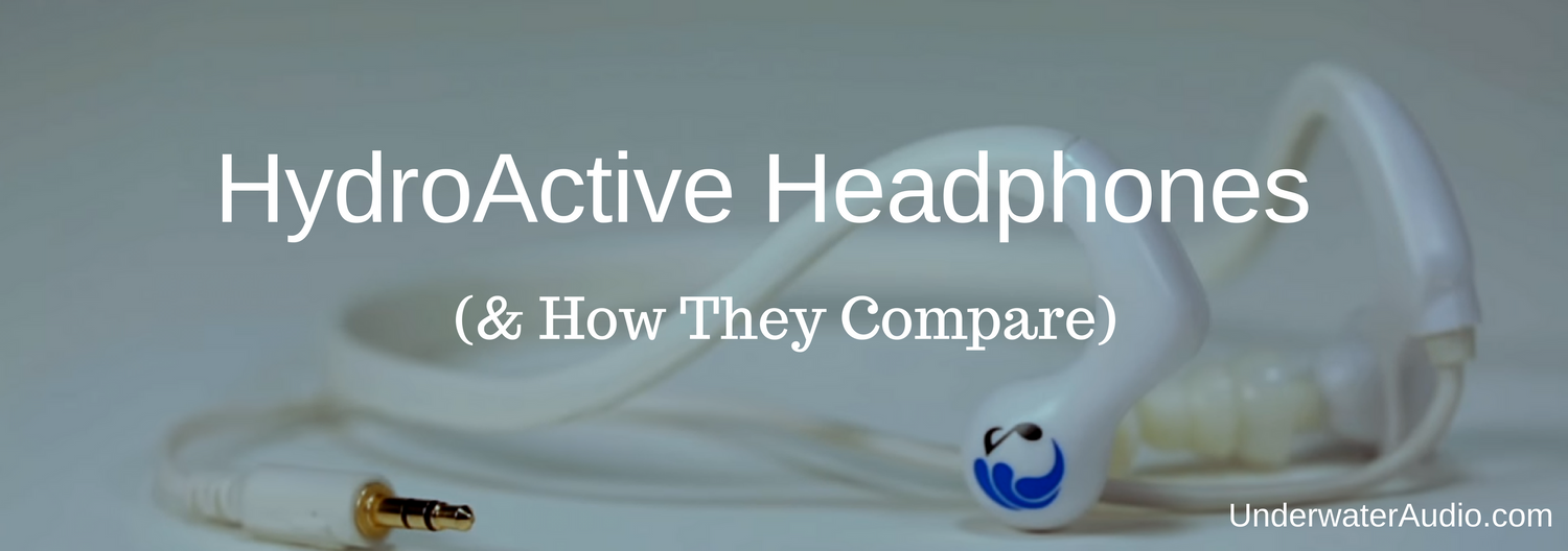 HydroActive Headphones (& How They Compare)