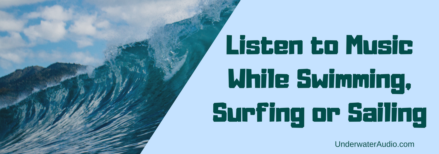 Listen to Music While Swimming, Surfing or Sailing