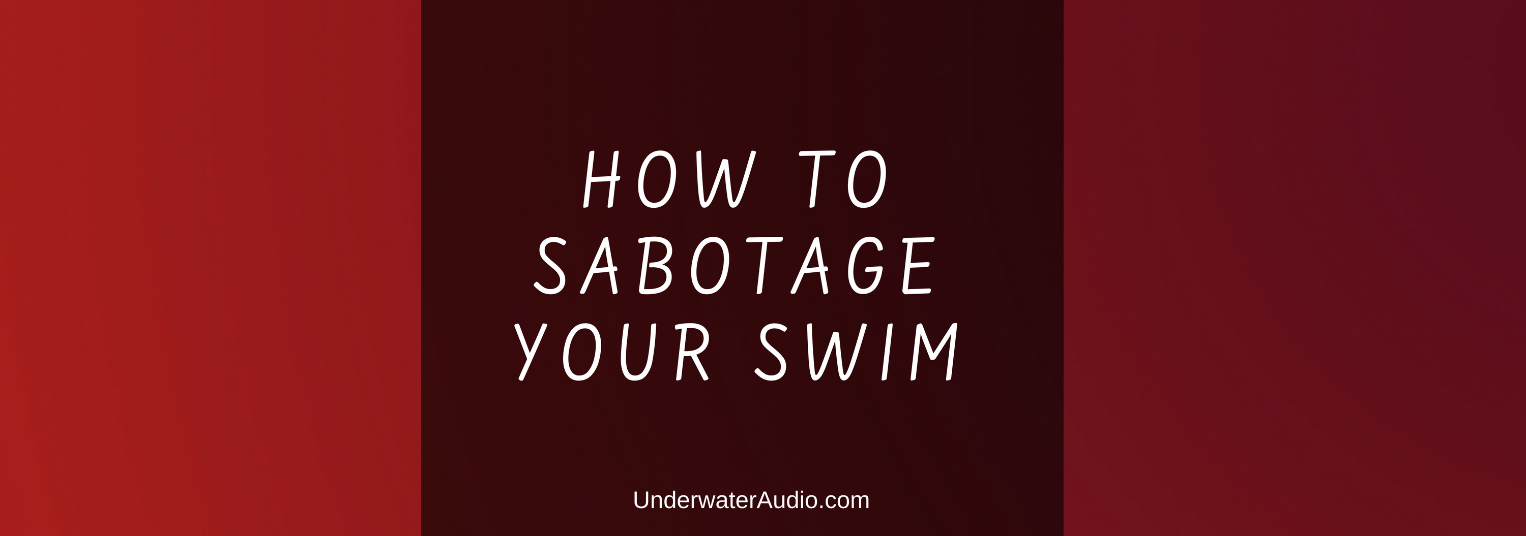 How to Sabotage Your Swim