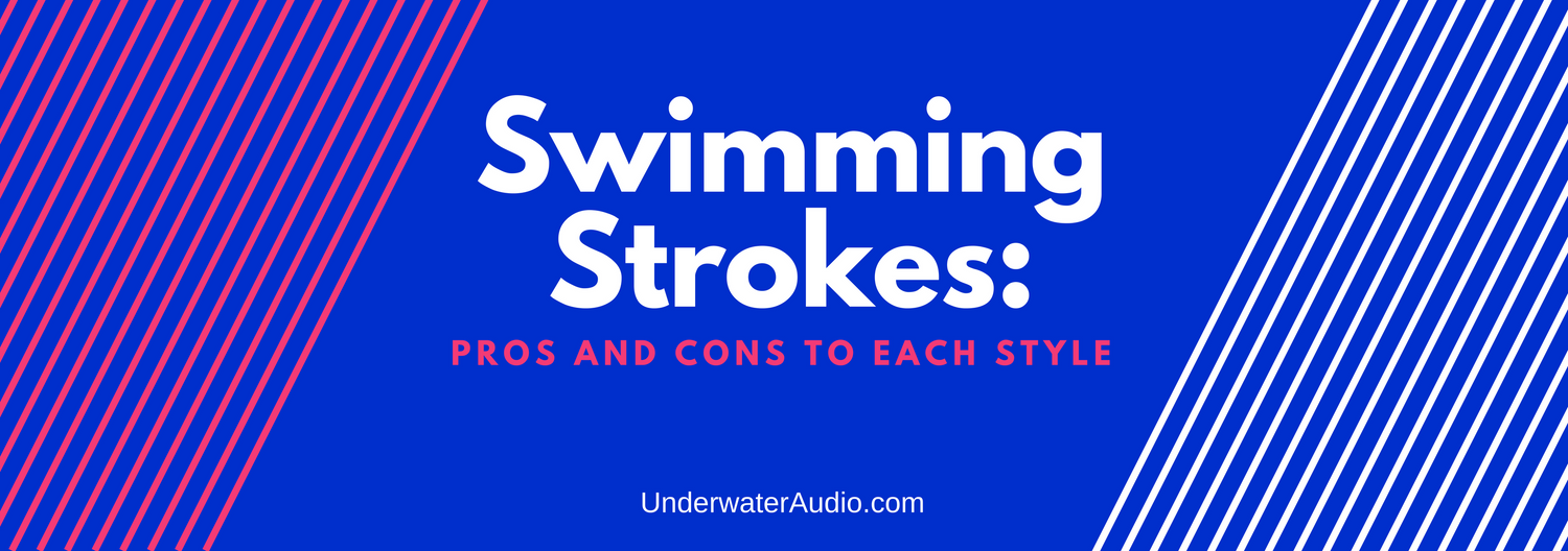 Swimming Strokes: Pros and Cons to Each Style