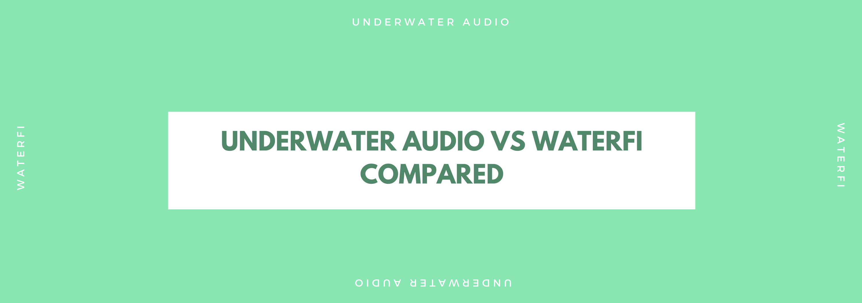Underwater Audio vs Waterfi Compared