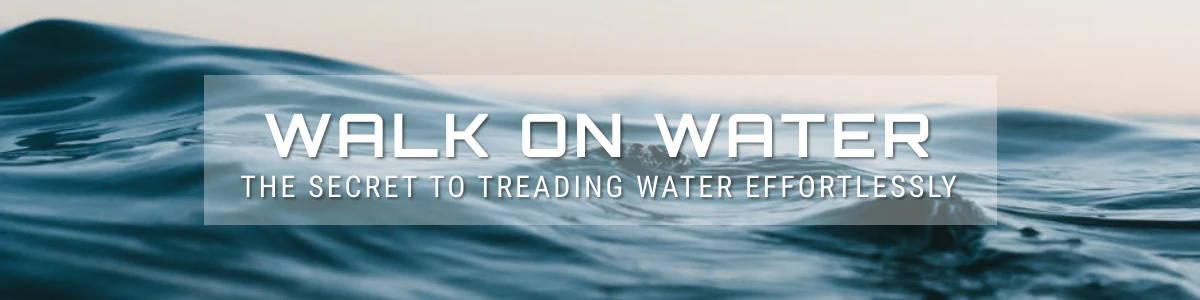 Walk on Water: The Secret to Treading Water Effortlessly